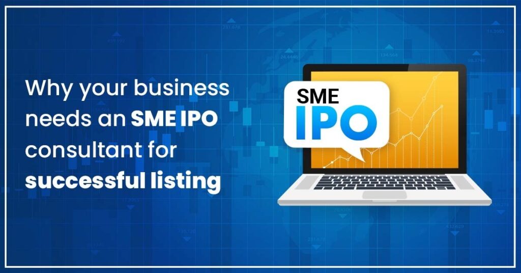 Why your business needs an SME IPO consultant for successful listing